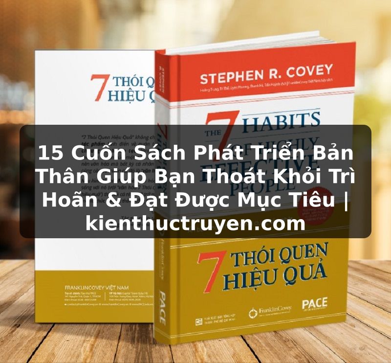 Truyện Tranh 15 Cuốn Sách Phát Triển Bản Thân Giúp Bạn Thoát Khỏi Trì Hoãn & Đạt Được Mục Tiêu | kienthuctruyen.com