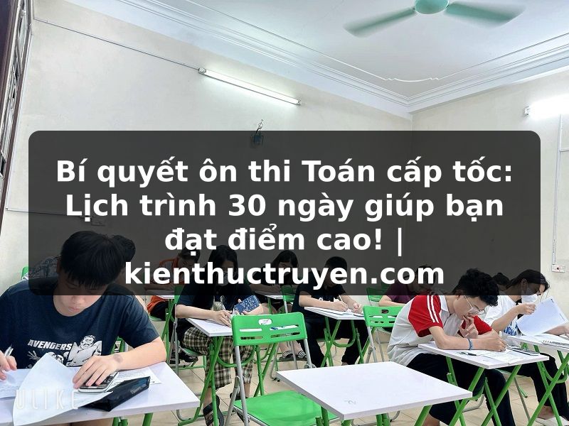 Truyện Tranh Bí quyết ôn thi Toán cấp tốc: Lịch trình 30 ngày giúp bạn đạt điểm cao! | kienthuctruyen.com
