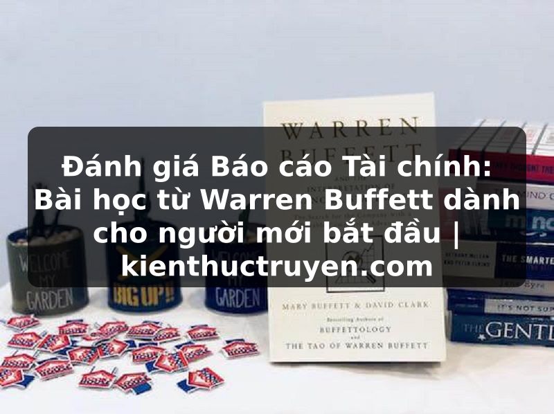 Truyện Tranh Đánh giá Báo cáo Tài chính: Bài học từ Warren Buffett dành cho người mới bắt đầu | kienthuctruyen.com