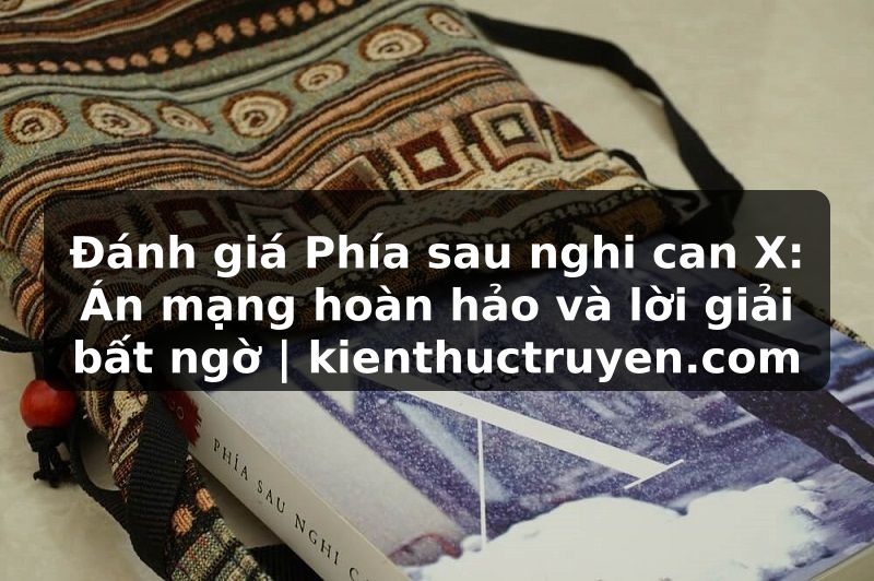 Truyện Tranh Đánh giá Phía sau nghi can X: Án mạng hoàn hảo và lời giải bất ngờ | kienthuctruyen.com