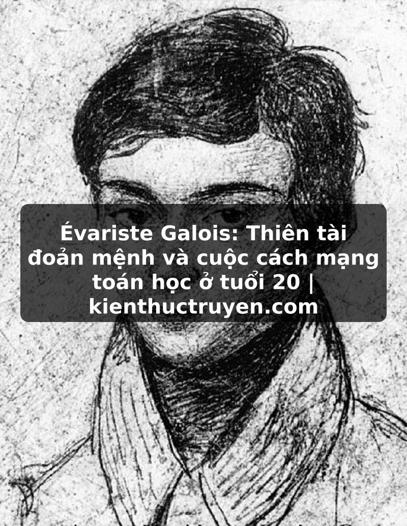 Truyện Tranh Évariste Galois: Thiên tài đoản mệnh và cuộc cách mạng toán học ở tuổi 20 | kienthuctruyen.com