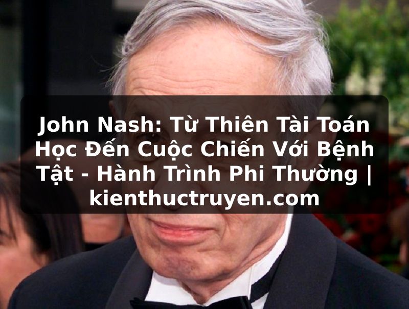 Truyện Tranh John Nash: Từ Thiên Tài Toán Học Đến Cuộc Chiến Với Bệnh Tật - Hành Trình Phi Thường | kienthuctruyen.com
