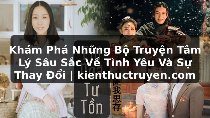 Truyện Tranh Khám Phá Những Bộ Truyện Tâm Lý Sâu Sắc Về Tình Yêu Và Sự Thay Đổi | kienthuctruyen.com