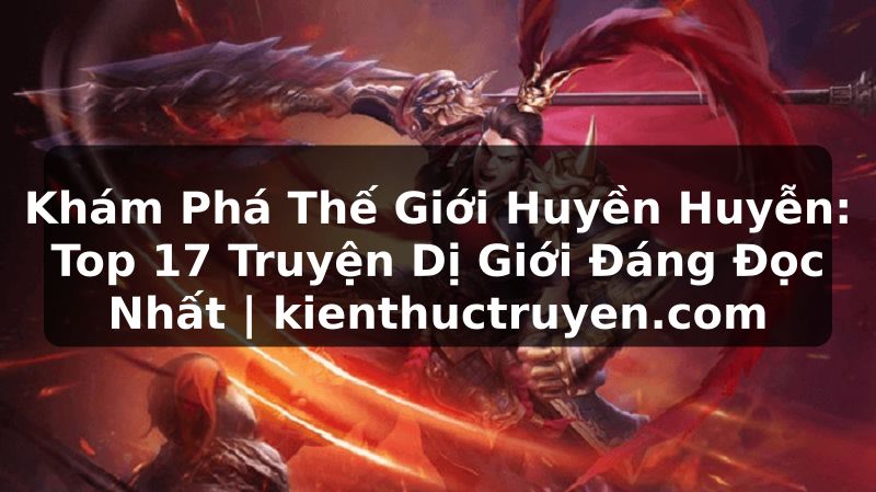 Truyện Tranh Khám Phá Thế Giới Huyền Huyễn: Top 17 Truyện Dị Giới Đáng Đọc Nhất | kienthuctruyen.com