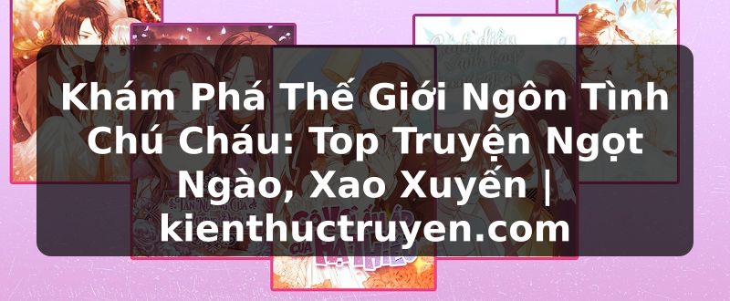 Truyện Tranh Khám Phá Thế Giới Ngôn Tình Chú Cháu: Top Truyện Ngọt Ngào, Xao Xuyến | kienthuctruyen.com