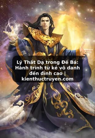 Truyện Tranh Lý Thất Dạ trong Đế Bá: Hành trình từ kẻ vô danh đến đỉnh cao | kienthuctruyen.com
