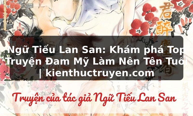 Truyện Tranh Ngữ Tiếu Lan San: Khám phá Top Truyện Đam Mỹ Làm Nên Tên Tuổi | kienthuctruyen.com