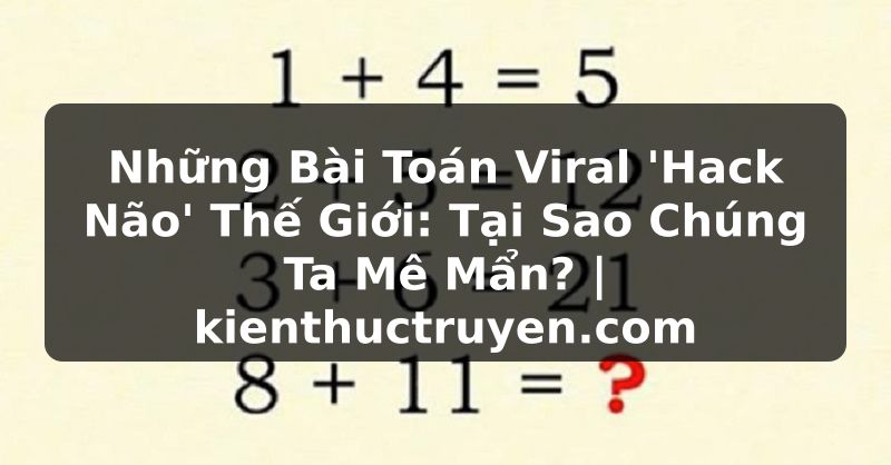 Truyện Tranh Những Bài Toán Viral 'Hack Não' Thế Giới: Tại Sao Chúng Ta Mê Mẩn? | kienthuctruyen.com