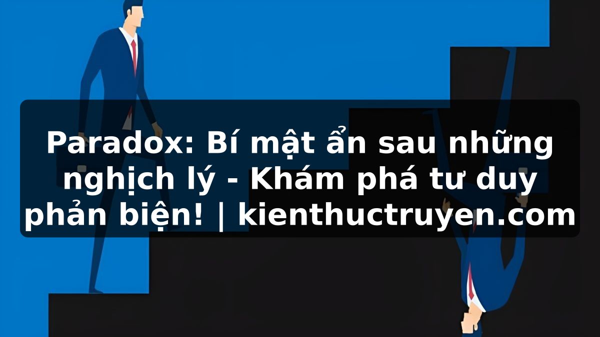 Truyện Tranh Paradox: Bí mật ẩn sau những nghịch lý - Khám phá tư duy phản biện! | kienthuctruyen.com