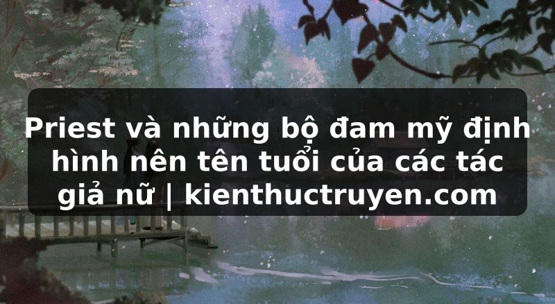 Truyện Tranh Priest và những bộ đam mỹ định hình nên tên tuổi của các tác giả nữ | kienthuctruyen.com