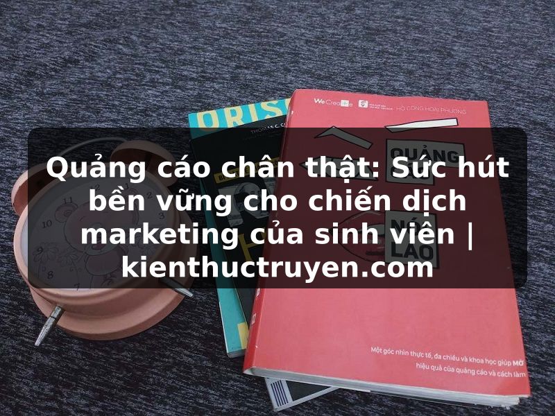 Truyện Tranh Quảng cáo chân thật: Sức hút bền vững cho chiến dịch marketing của sinh viên | kienthuctruyen.com