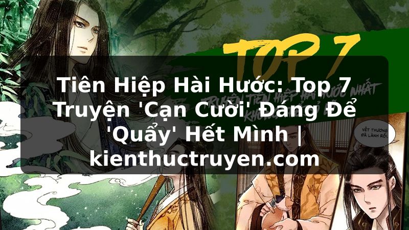 Truyện Tranh Tiên Hiệp Hài Hước: Top 7 Truyện 'Cạn Cười' Đáng Để 'Quẩy' Hết Mình | kienthuctruyen.com