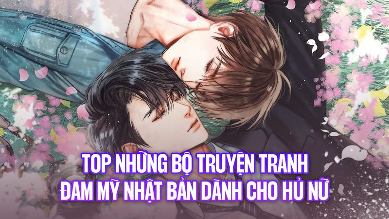 top-10-bo-truyen-tranh-dam-my-nhat-ban-cho-hu-nu-dam-chim-trong-the-gioi-tinh-yeu-kienthuctruyen-com-9-1