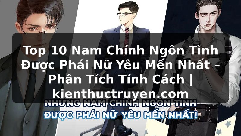 Truyện Tranh Top 10 Nam Chính Ngôn Tình Được Phái Nữ Yêu Mến Nhất – Phân Tích Tính Cách | kienthuctruyen.com
