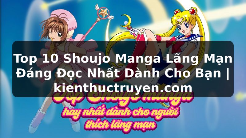 Truyện Tranh Top 10 Shoujo Manga Lãng Mạn Đáng Đọc Nhất Dành Cho Bạn | kienthuctruyen.com