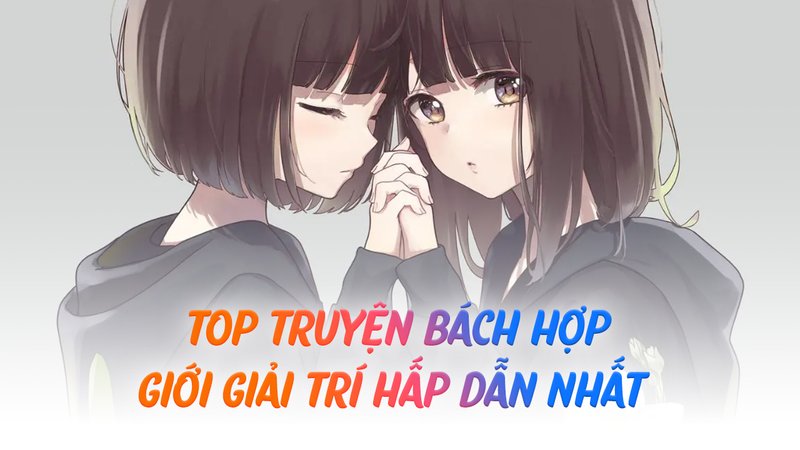 top-10-truyen-bach-hop-dang-doc-nhat-giai-tri-cam-xuc-kienthuctruyen-com-9-1
