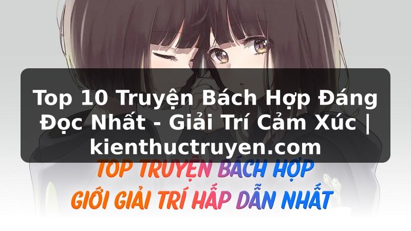 Truyện Tranh Top 10 Truyện Bách Hợp Đáng Đọc Nhất - Giải Trí Cảm Xúc | kienthuctruyen.com