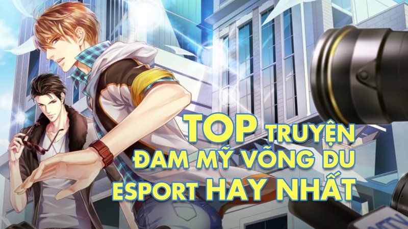 top-10-truyen-dam-my-vong-du-esport-hay-nhat-kham-pha-the-gioi-game-hung-trang-kienthuctruyen-com-9-1