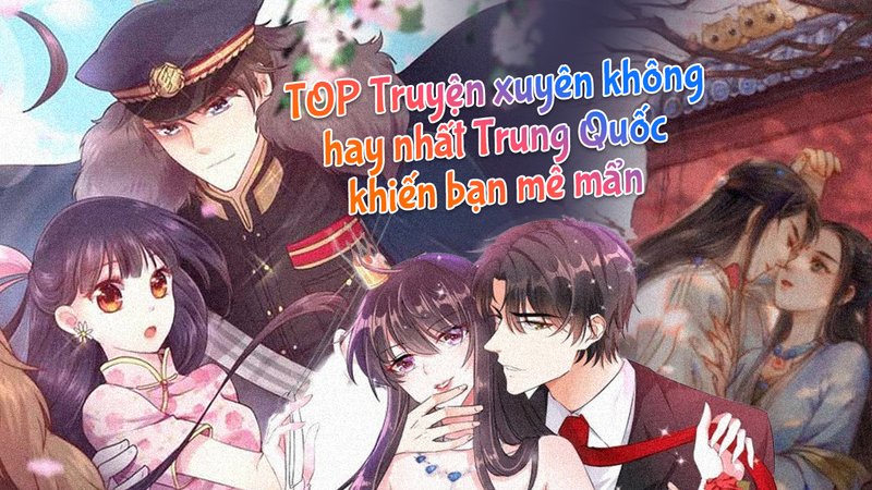 top-10-truyen-xuyen-khong-trung-quoc-dang-doc-kham-pha-the-gioi-moi-kienthuctruyen-com-9-1