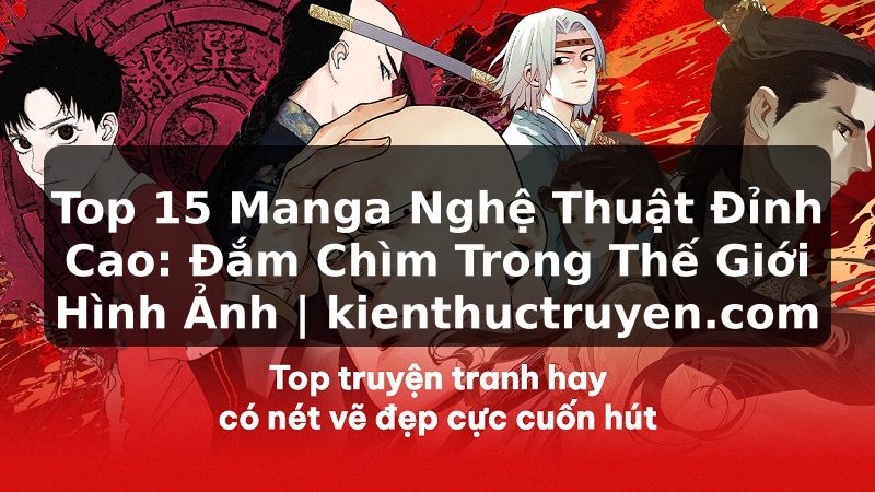 Truyện Tranh Top 15 Manga Nghệ Thuật Đỉnh Cao: Đắm Chìm Trong Thế Giới Hình Ảnh | kienthuctruyen.com