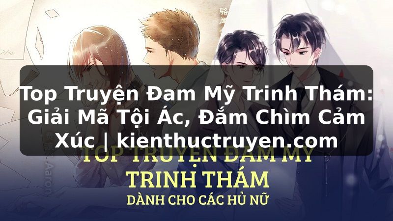 Truyện Tranh Top Truyện Đam Mỹ Trinh Thám: Giải Mã Tội Ác, Đắm Chìm Cảm Xúc | kienthuctruyen.com