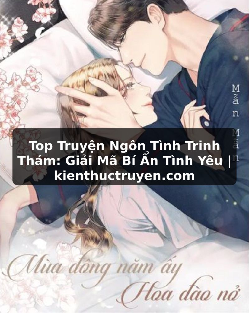 Truyện Tranh Top Truyện Ngôn Tình Trinh Thám: Giải Mã Bí Ẩn Tình Yêu | kienthuctruyen.com