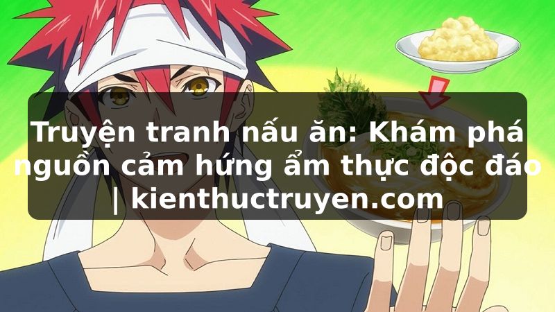 Truyện Tranh Truyện tranh nấu ăn: Khám phá nguồn cảm hứng ẩm thực độc đáo | kienthuctruyen.com