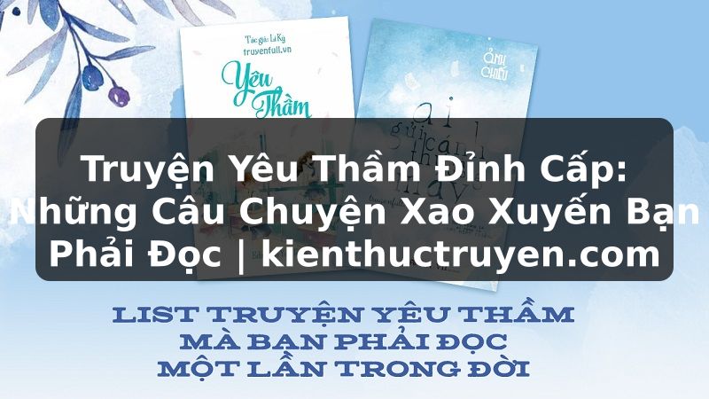 Truyện Tranh Truyện Yêu Thầm Đỉnh Cấp: Những Câu Chuyện Xao Xuyến Bạn Phải Đọc | kienthuctruyen.com