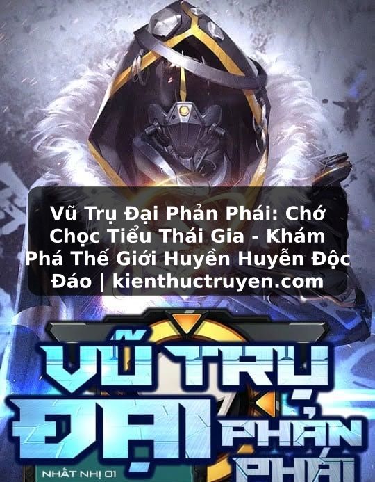 Truyện Tranh Vũ Trụ Đại Phản Phái: Chớ Chọc Tiểu Thái Gia - Khám Phá Thế Giới Huyền Huyễn Độc Đáo | kienthuctruyen.com