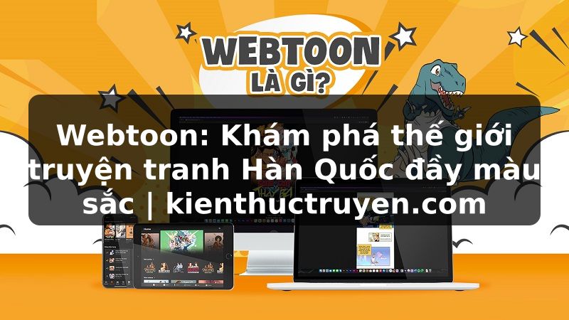 Truyện Tranh Webtoon: Khám phá thế giới truyện tranh Hàn Quốc đầy màu sắc | kienthuctruyen.com